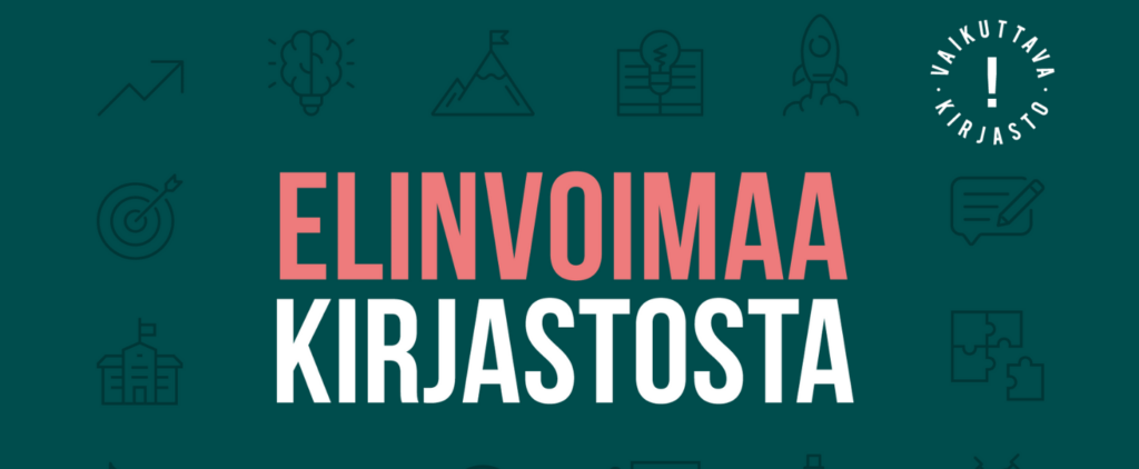Esimerkki kampanjamateriaaleista. Tummanvihreällä pohjalla iso teksti Elinvoimaa kirjastosta ja Vaikuttava kirjasto -kampanjan logo oikeassa yläkulmassa.