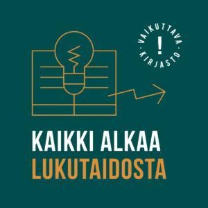 Kaikki alkaa lukutaidosta -teksti, Vaikuttava kirjasto -logo ja kuva kirjasta ja hehkulampusta.