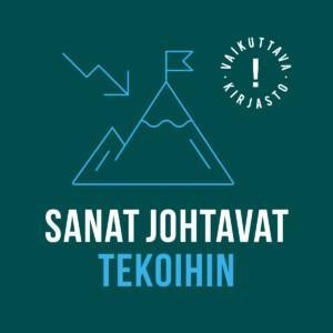 Sanat johtavat tekoihin -teksti, Vaikuttava kirjasto -logo ja kuva vuoresta, jonka huippua osoittaa nuoli.